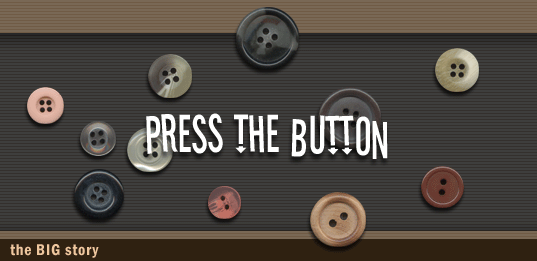 PRESS THE BUTTON